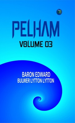 Pelham Volume 03(Paperback, Baron Edward Bulwer Lytton Lytton)