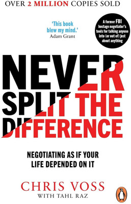 Never Split the Difference: Negotiating As If Your Life Depended On It(Paperback, Christopher Voss, Tahl Raz)