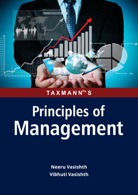 Taxmann's Principles of Management – Student oriented treatise presenting concepts of business management in simple language with a focus on conceptual understanding(Paperback, Neeru Vasishth, Vibhuti Vasishth)