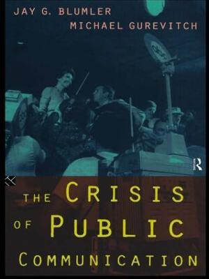 The Crisis of Public Communication(English, Paperback, Blumler Jay)