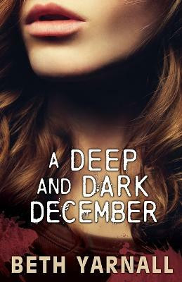 A Deep and Dark December(English, Paperback, Yarnall Beth)