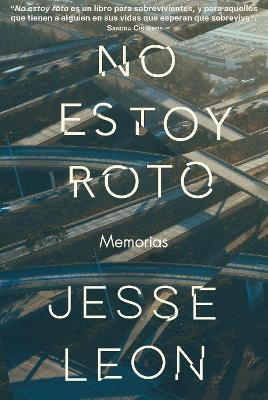 No estoy roto: Una memoria / I'm Not Broken: A Memoir(Spanish, Paperback, Leon Jesse)