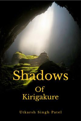 Shadows of Kirigakure(Hardcover, Utkarsh Singh Patel)