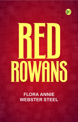 Red Rowans(Paperback, Flora Annie Webster Steel)
