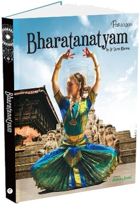 Rhythms & Ragas: Bharatanatyam A Complete Guide to Mastering the Art of Indian Classical Dance Book for All Ages(Hardcover, Parragon)