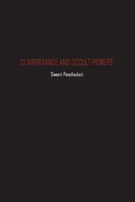 Clairvoyance and Occult Powers(English, Paperback, Panchadasi Swami)