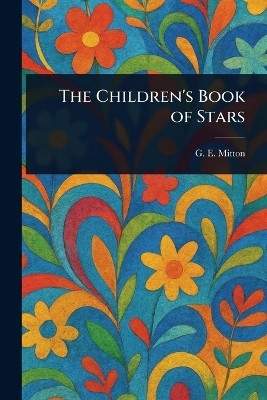 The Children's Book of Stars(English, Paperback, Mitton G E (Geraldine Edith))