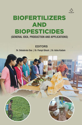 Biofertilizers and Biopesticides - (General Idea, production and applications)(Paperback, Dr. Debabrata Das, Dr. Pampi Ghosh, Dr. Asha Kadam)