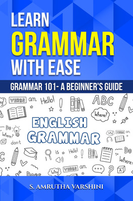 Learn Grammar with Ease: Grammar 101- A beginner's Guide(Paperback, S. Amrutha Varshini)