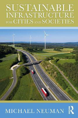 Sustainable Infrastructure for Cities and Societies(English, Paperback, Neuman Michael)