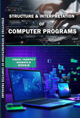 Structure & Interpretation of Computer Programs(Paperback, VISHAL YASINTH.F, BHARATH.B, NITHIN.M)