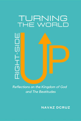 Turning the World Right-Side Up(English, Paperback, Navaz Dcruz)