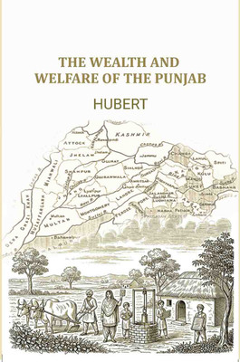 The Wealth and welfare of the Punjab [Hardcover](Hardcover, Hubert)