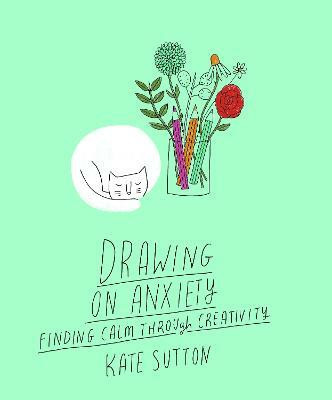 Drawing On Anxiety: Volume 2(English, Paperback, Sutton Kate)