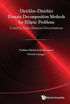 Dirichlet-dirichlet Domain Decomposition Methods For Elliptic Problems: H And Hp Finite Element Discretizations(English, Hardcover, Korneev Vadim Glebiovich)