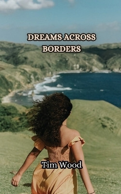 Dreams Across Borders(English, Paperback, Wood Tim)