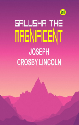 Galusha the Magnificent(Paperback, Joseph Crosby Lincoln)