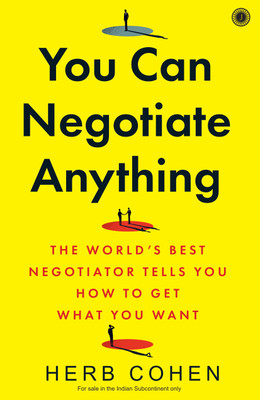 You Can Negotiate Anything: The World s Best Negotiator Tells You How to Get What You Want(English, Paperback, unknown)