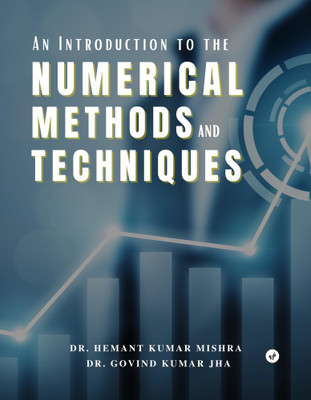 An Introduction to the Numerical Methods and Techniques(Paperback, Dr. Hemant Kumar Mishra, Dr. Govind Kumar Jha)