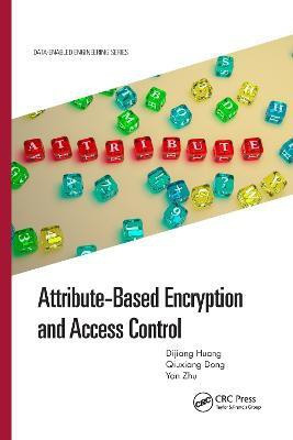 Attribute-Based Encryption and Access Control(English, Paperback, Huang Dijiang)