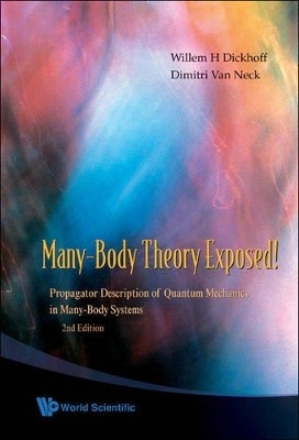 Many-body Theory Exposed!: Propagator Description Of Quantum Mechanics In Many-body Systems (2nd Edition)(English, Paperback, Dickhoff Willem Hendrik)