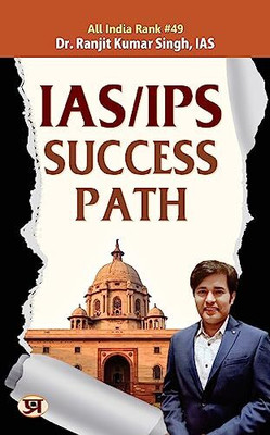 IAS/IPS Success Path(Paperback, Dr. Ranjit Kumar Singh, IAS (AIR-49))