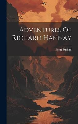 Adventures Of Richard Hannay(English, Hardcover, Buchan John)