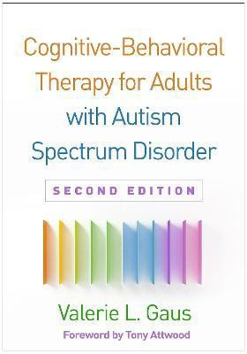 Cognitive-Behavioral Therapy for Adults with Autism Spectrum Disorder, Second Edition(English, Hardcover, Gaus Valerie L.)