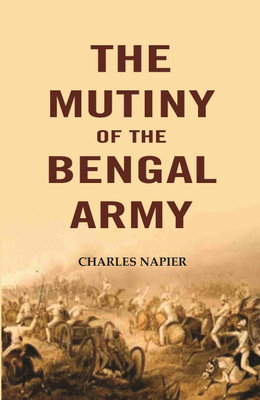 The Mutiny Of The Bengal Army(Paperback, Charles Napier)