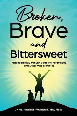 Broken, Brave and Bittersweet(English, Paperback, Prange-Morgan Chris)
