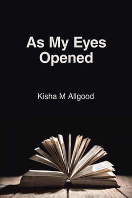 As My Eyes Opened(English, Paperback, Allgood Kisha M)