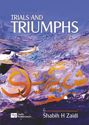 TRIALS AND TRIUMPHS(Paperback, SHABIH H ZAIDI)