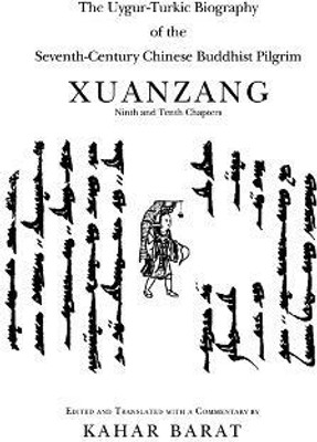 The Uygur-Turkic Biography of the Seventh-Century Chinese Buddhist Pilgrim Xuanzang, Ninth and Tenth Chapters(English, Hardcover, Barat Kahar)