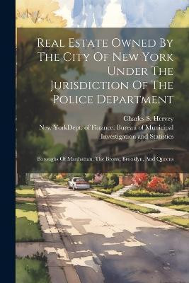 Real Estate Owned By The City Of New York Under The Jurisdiction Of The Police Department(English, Paperback, Hervey Charles S)