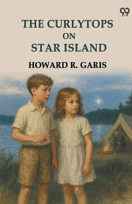 The Curlytops On Star IslandOr Camping Out With Grandpa (Edition1)(English, Paperback, Garis Howard R)