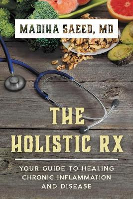 The Holistic Rx(English, Paperback, MD Madiha Saeed,)