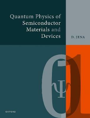 Quantum Physics of Semiconductor Materials and Devices(English, Paperback, Jena Debdeep)