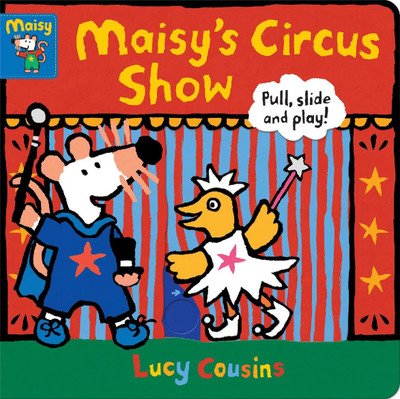 Maisy's Circus Show: Pull, Slide and Play!(English, Board book, Cousins Lucy)
