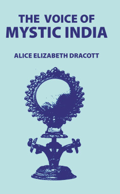 The Voice of Mystic India [Hardcover](Hardcover, Alice Elizabeth Dracott)