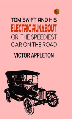 Tom Swift and His Electric Runabout; Or, The Speediest Car on the Road(Paperback, Victor Appleton)