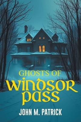 Ghosts Of Windsor Pass(English, Paperback, Patrick John M)
