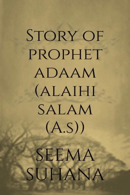 Story of Prophet Adaam (Alaihi Salam (A.S))(English, Paperback, Seema Suhana)