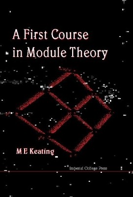 First Course In Module Theory, A(English, Hardcover, Keating Mike E)