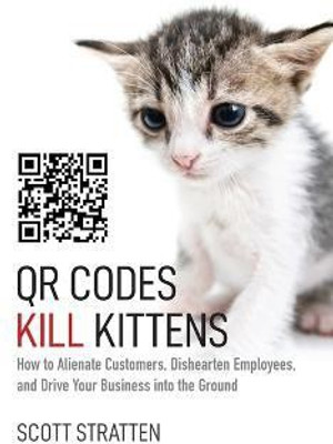 QR Codes Kill Kittens(English, Hardcover, Stratten Scott)