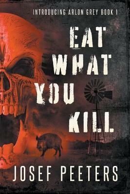 Eat What You Kill(English, Paperback, Peeters Josef)