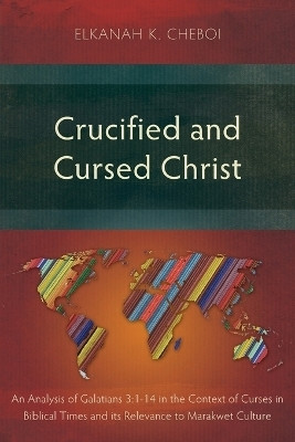 Crucified and Cursed Christ(English, Paperback, Cheboi Elkanah K.)