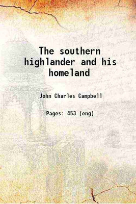 The southern highlander and his homeland 1921 [Hardcover](Hardcover, Campbell, John Charles, -)