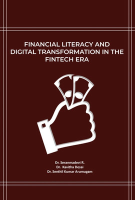 Financial Literacy and Digital Transformation in the Fintech Era(Paperback, Dr. Seranmadevi R.,Dr. Kavitha Desai,Dr. Senthil Kumar Arumugam,)