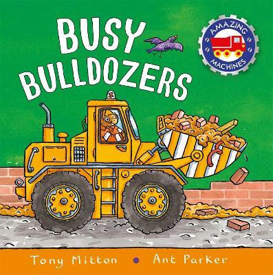 Amazing Machines: Busy Bulldozers(English, Paperback, Mitton Tony)