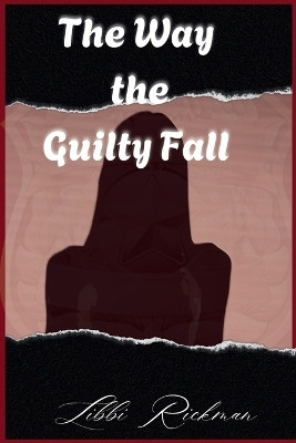 The Way the Guilty Fall(English, Paperback, Rickman Libbi)